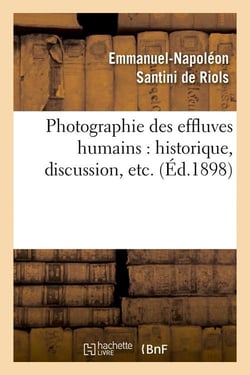 Photographie des effluves humains : historique, discussion, etc. (ed.1898)