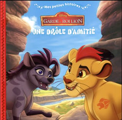 Mes petites histoires - la garde du roi lion - une drôle d'amitié