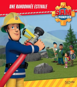 Sam le pompier : une randonnée estivale