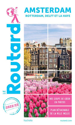 Guide du Routard : Amsterdam, Rotterdam, Delft et La Haye (édition 2022/2023)