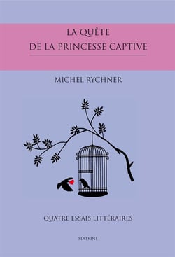 La quête de la princesse captive - quatre essais littéraires