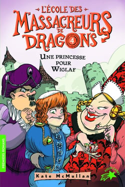 L'école des Massacreurs de dragons Tome 4 : une princesse pour Wiglaf