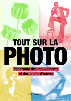 Tout sur la photo - panorama des mouvements et des chefs-d'oeuvre (édition 2021)