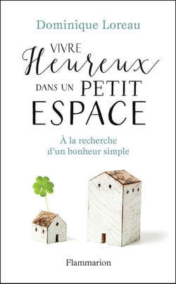 Vivre heureux dans un petit espace - à la recherche d'un bonheur simple