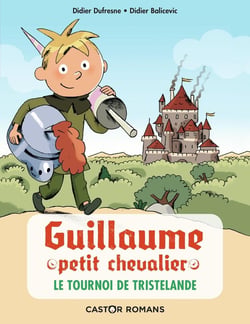 Guillaume petit chevalier Tome 1 : le tournoi de Tristelande