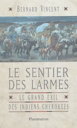 Le sentier des larmes - le grand exil des indiens cherokees