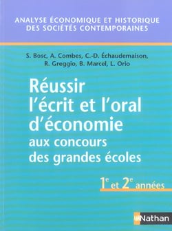 Reussir l'ecrit et l'oral d'economie aux concours des grandes ecoles 1e et 2e annees