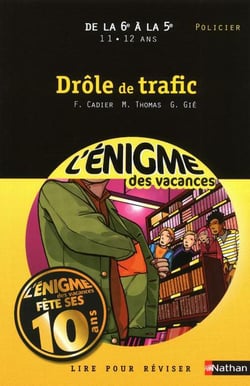 L'ENIGME DES VACANCES COLLEGE Tome 16 : drôle de trafic - de la 6e à la 5e