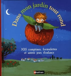 Dans mon jardin tout rond - 105 comptines, formulettes et autres jeux d'enfance