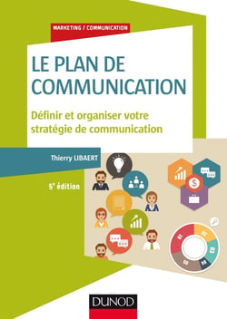 Le plan de communication - définir et organiser votre stratégie de communication (5e édition)