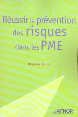 Reussir la prevention des risques dans les pme