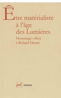 Être matérialiste à l'âge des lumières - mélanges offerts à Roland Desne
