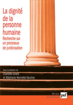 La dignité de la personne humaine - recherche sur un processus de juridicisation
