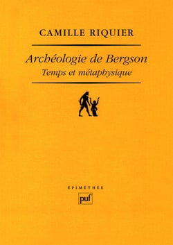 Archéologie de Bergson - temps et métaphysique