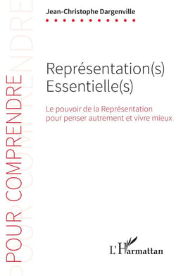 Représentation(s) essentielles(s) : le pouvoir de la Représentation pour penser autrement et vivre mieux