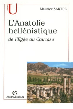 L'Anatolie hellénistique - de l'Egée au Caucase (2e édition)