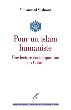 Pour un islam humaniste - une lecture contemporaine du Coran