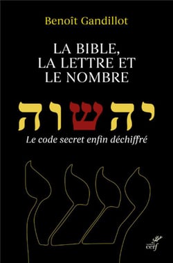 La Bible, la lettre et le nombre - le code secret enfin déchiffré