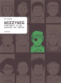 Wizzywig - portrait d'un hacker en série