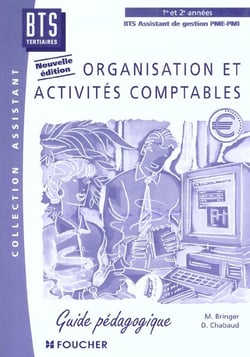 Organisation et activites comptables - bts assistant de gestion pme-pmi - guide pedagogique