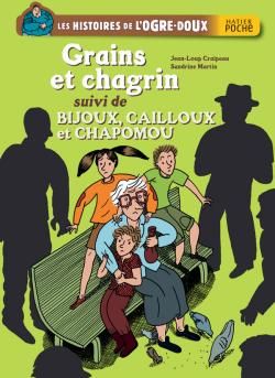Les histoires de l'ogre-doux - grains et chagrin - bijoux, cailloux et chapomou