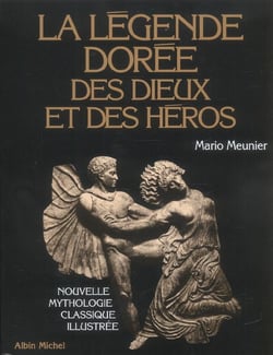 La Légende dorée des dieux et des héros : Nouvelle mythologie classique illustrée