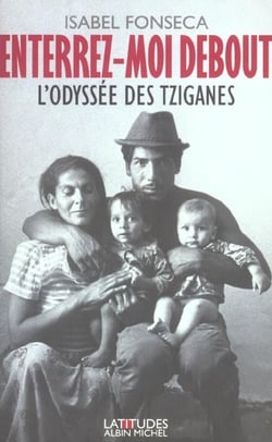 Enterrez-moi debout - l'odyssée des tziganes