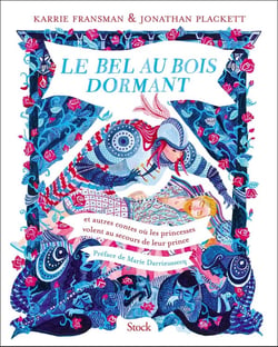 Le Bel au Bois Dormant et autres contes ou les princesses volent au secours de leurs princes