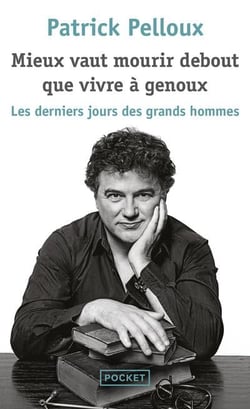 Les derniers jours des grands hommes Tome 2 - mieux vaut mourir debout que vivre à genoux