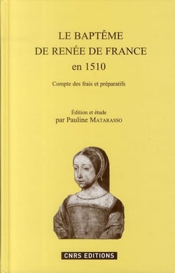 Le baptême de Renée de France (1510) - comptes des frais et préparatifs