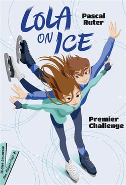Lola on ice Tome 1 : premier challenge