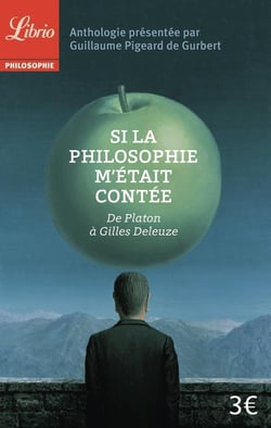 Si la philosophie m'était contée - de Plato à Gilles Deleuze, une anthologie