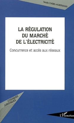 La régulation du marché de l'électricité : Concurrence et accès aux réseaux