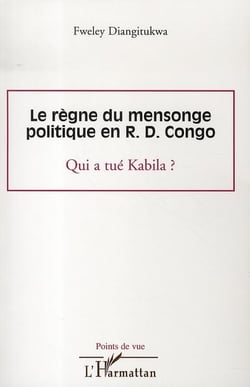 Le règne du mensonge politique en r.d. congo - qui a tué kabila ?