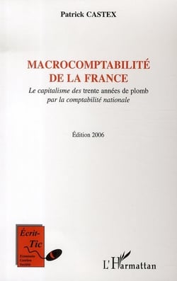 Macrocomptabilité de la france - le capitalisme des trente années de plomb par la comptabilité nationale (édition 2006)