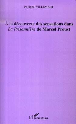 À la découverte des sensations dans la prisonnière de marcel proust