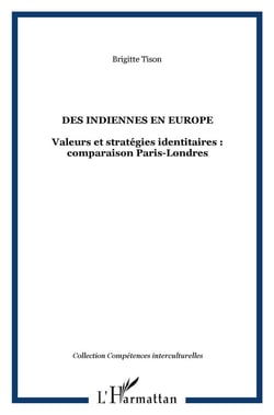 Des indiennes en Europe - valeurs et stratégies identitaires : comparaison Paris-Londres