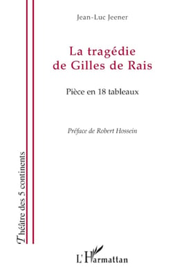 La tragédie de Gilles de Rais  - pièce en 189 tableaux