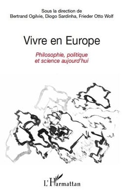 Vivre en Europe - philosophie, politique et science aujourd'hui