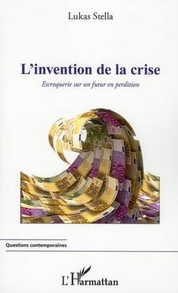 L'invention de la crise - escroquerie sur un futur en perdition