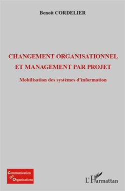 Changement organisationel et management par projet - mobilisation des systèmes d'information