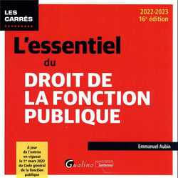 L'essentiel du droit de la fonction publique : à jour de l'entrée en vigueur le 1er mars 2022 du code général de la fonction publique (16e édition)