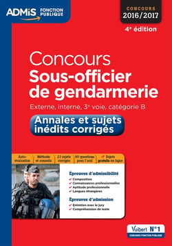 Concours sous-officier de gendarmerie - externe, interne, 3e voie, catégorie b - annales et sujets inédits corrigés (concours 2016/2017)