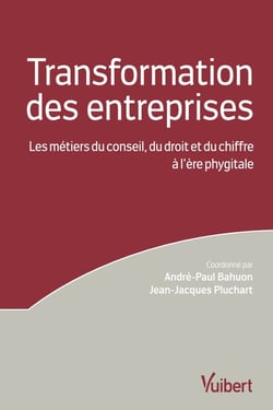 La transformation des entreprises - les métiers du conseil, du droit et du chiffre à l'ère phygitale