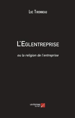 L'eglentreprise ou la religion de l'entreprise