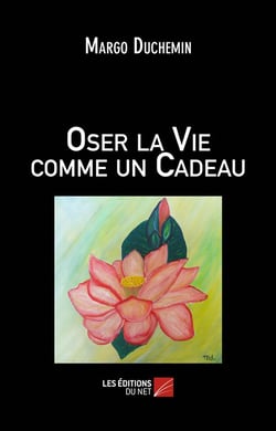 Oser la vie comme un cadeau