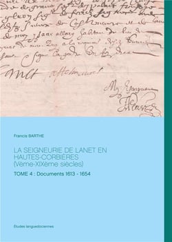 La Seigneurie de Lanet en Hautes-Corbières (Vème-XIXème siècles) Tome 4