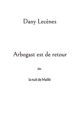 Arbogast est de retour : ou la nuit de Maillé