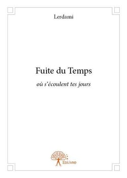 Fuite du temps - ou s'ecoulent tes jours