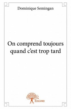 On comprend toujours quand c'est trop tard